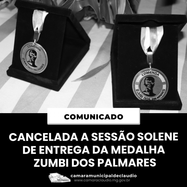 CANCELADA A SESSÃO SOLENE DE ENTREGA DA MEDALHA ZUMBI DOS PALMARES