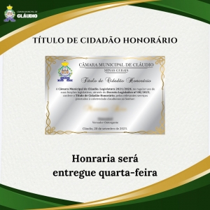 O Título de Cidadania Honorária, honraria concedida pelo Poder Legislativo de Cláudio (MG), que equipara a pessoa homenageada a uma adoção oficial, será entregue nesta quarta-feira, dia 20/09