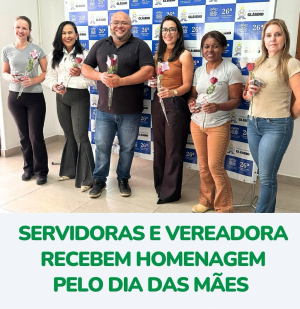 Servidoras e vereadora recebem homenagem pelo Dia das Mães