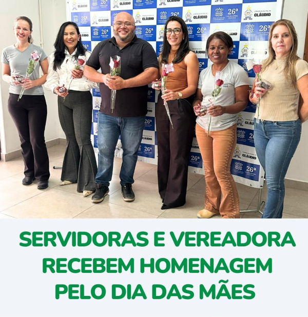 Servidoras e vereadora recebem homenagem pelo Dia das Mães