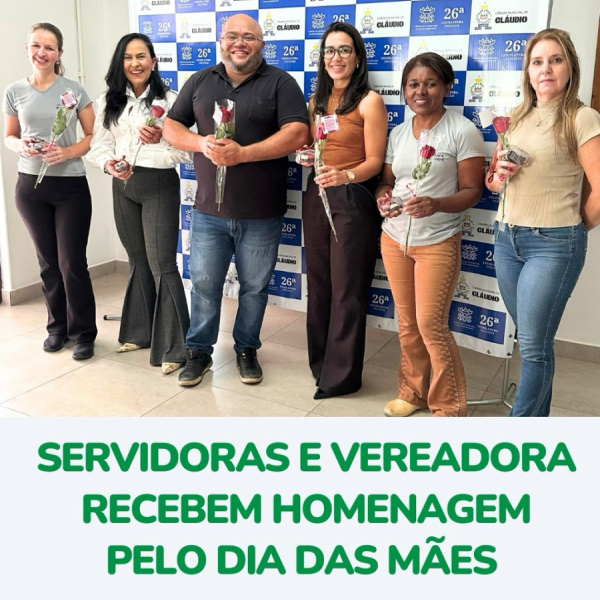 Servidoras e vereadora recebem homenagem pelo Dia das Mães